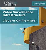 Novaira Insights Report: Video Surveillance Infrastructure – Cloud or On-Premises?